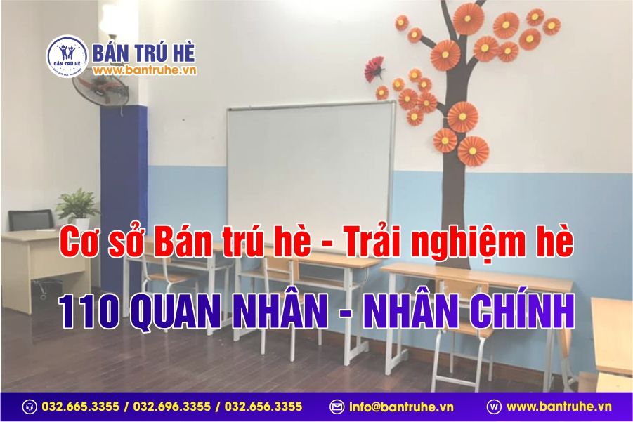 Cơ sở Bán trú hè - Trải nghiệm hè tại Quan Nhân - Nhân Chính