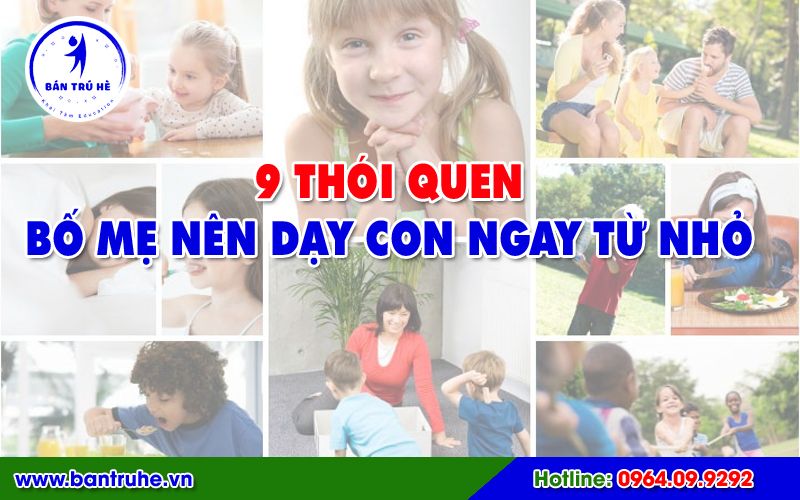  9 thói quen bố mẹ nên dạy con ngay từ  nhỏ