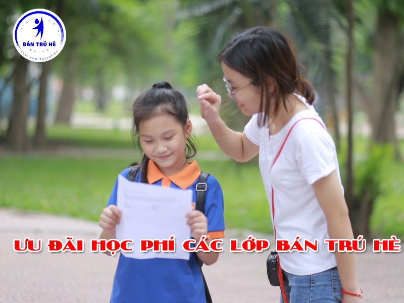 Giảm học phí các lớp Bán trú hè 