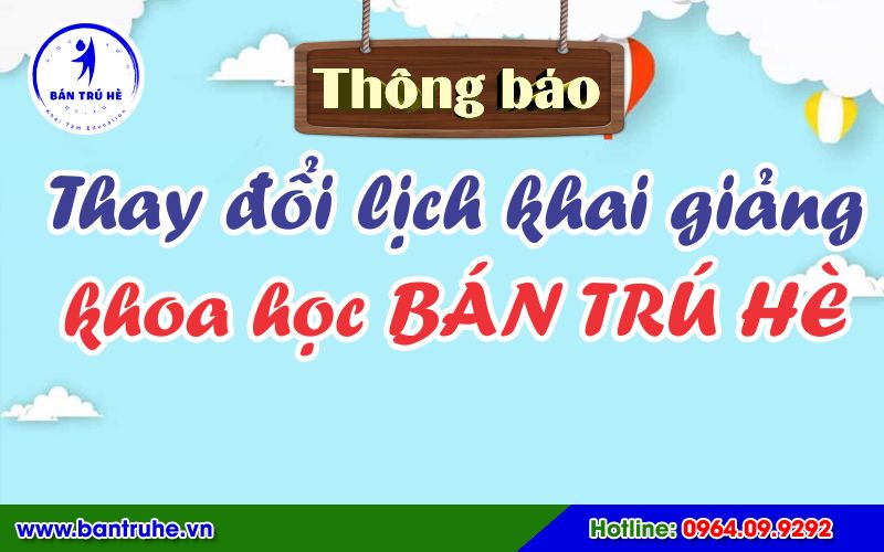 Thông báo Thay đổi kế hoạch Khai giảng các khóa Bán trú hè 2021