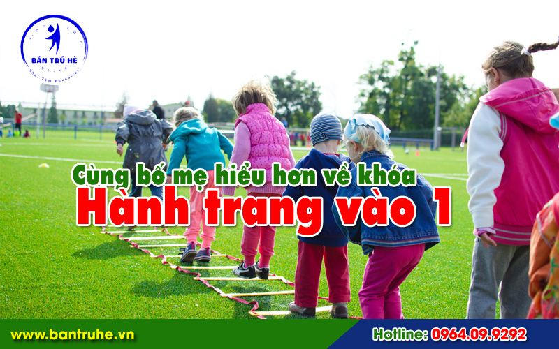 Cùng bố mẹ hiểu hơn vè khóa: Hành trang vào 1