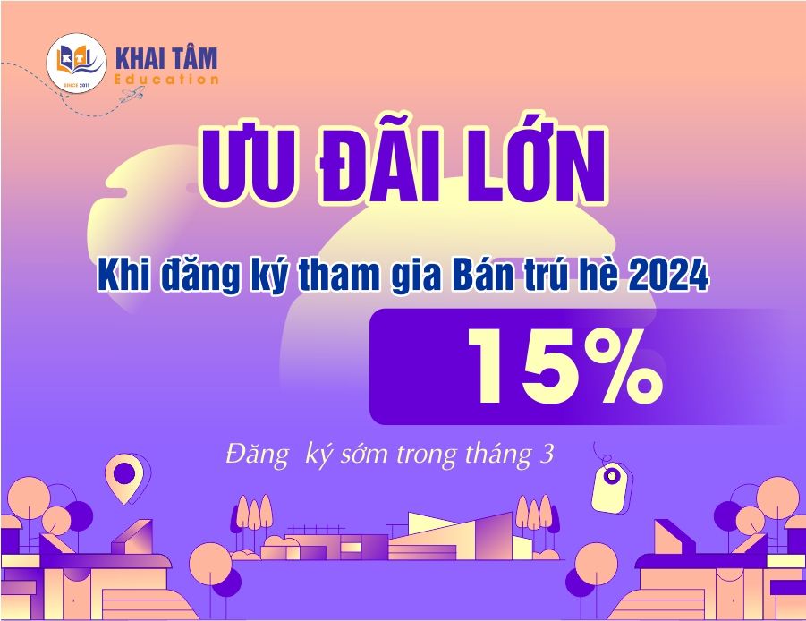 Chương trình ưu đãi Bán trú hè lớn nhất trong tháng 3 của Khai Tâm Education