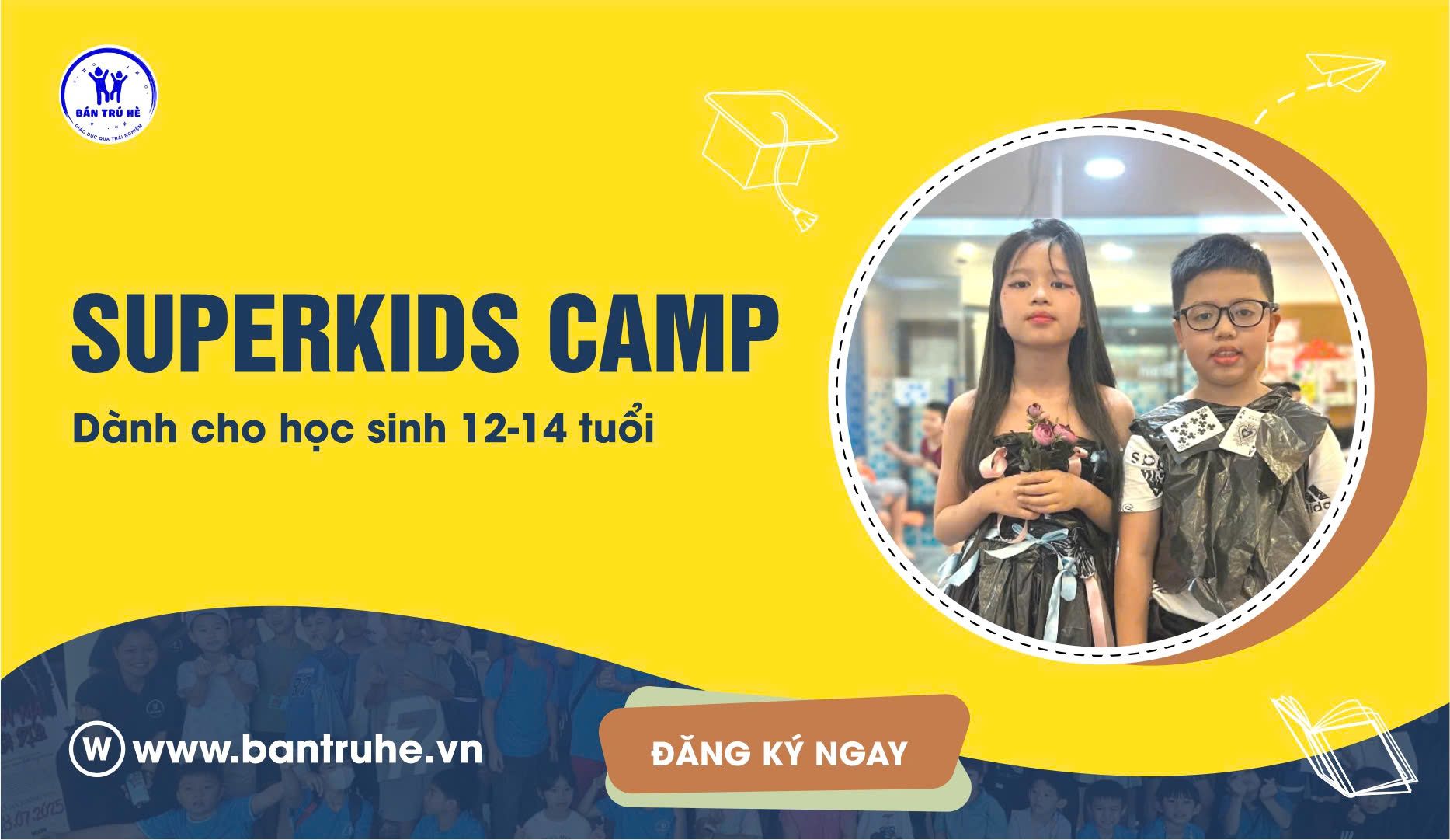 CHƯƠNG TRÌNH TRẠI HÈ BÁN TRÚ SUPERKID CAMP 2026 – THÔNG TIN DÀNH CHO HỌC SINH THCS
